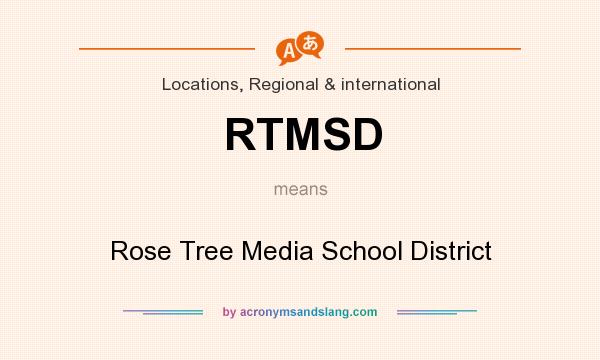 What does RTMSD mean? It stands for Rose Tree Media School District