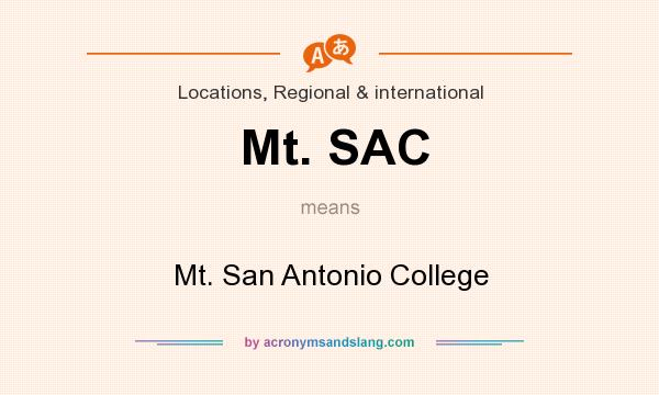 What does Mt. SAC mean? It stands for Mt. San Antonio College