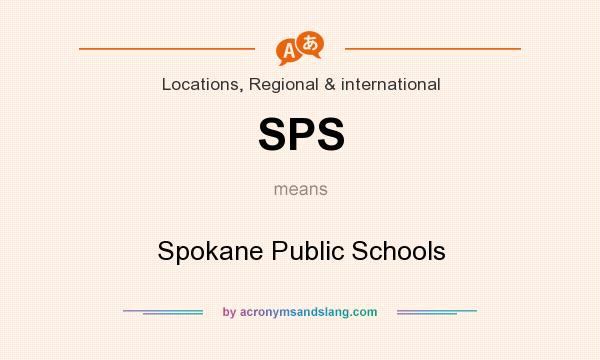 What does SPS mean? It stands for Spokane Public Schools