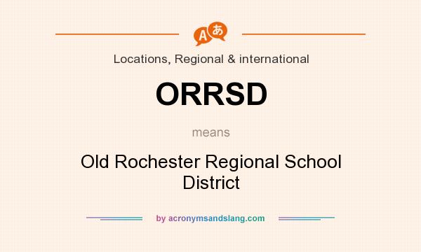 What does ORRSD mean? It stands for Old Rochester Regional School District