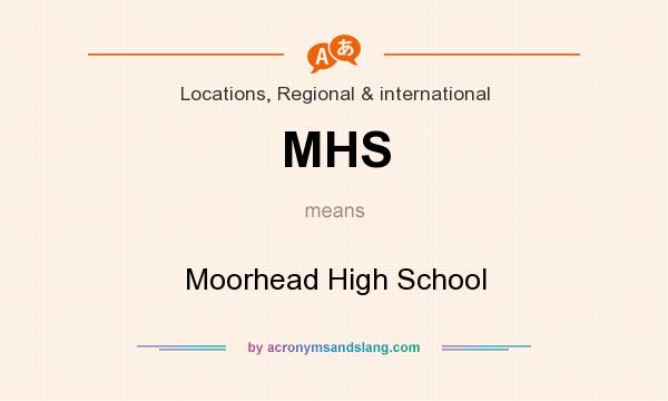 What does MHS mean? It stands for Moorhead High School