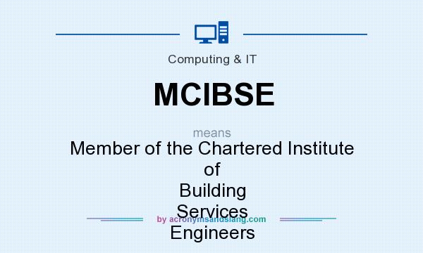What does MCIBSE mean? It stands for Member of the Chartered Institute of Building Services Engineers