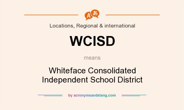 What does WCISD mean? It stands for Whiteface Consolidated Independent School District