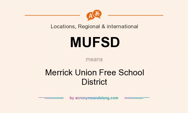 What does MUFSD mean? It stands for Merrick Union Free School District