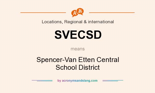 What does SVECSD mean? It stands for Spencer-Van Etten Central School District