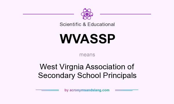 What does WVASSP mean? It stands for West Virgnia Association of Secondary School Principals