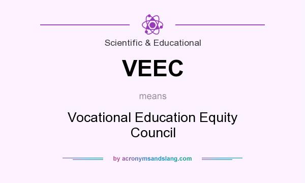 What does VEEC mean? It stands for Vocational Education Equity Council