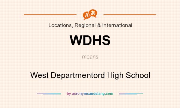 What does WDHS mean? It stands for West Departmentord High School