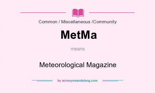 What does MetMa mean? It stands for Meteorological Magazine