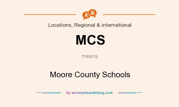 What does MCS mean? It stands for Moore County Schools