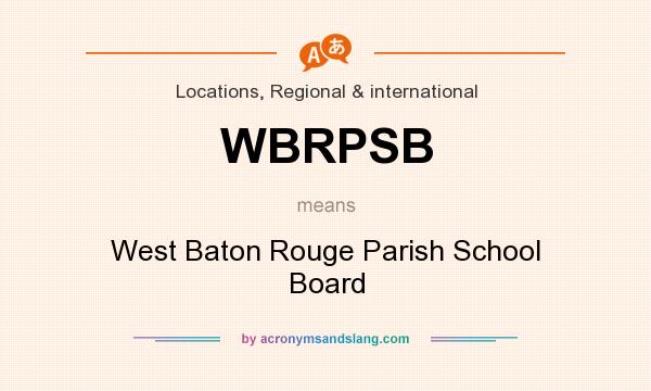 What does WBRPSB mean? It stands for West Baton Rouge Parish School Board