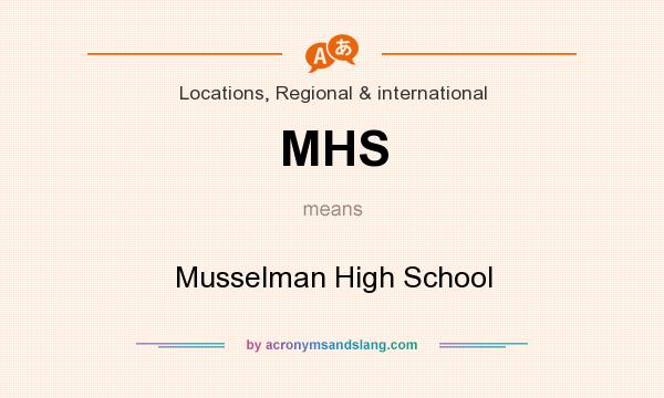 What does MHS mean? It stands for Musselman High School