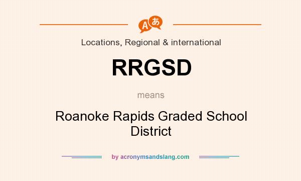 What does RRGSD mean? It stands for Roanoke Rapids Graded School District