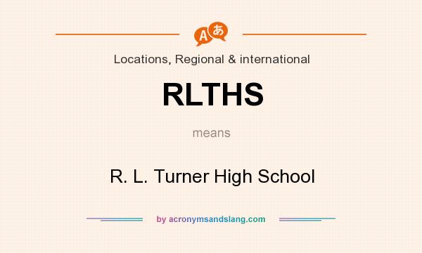 What does RLTHS mean? It stands for R. L. Turner High School