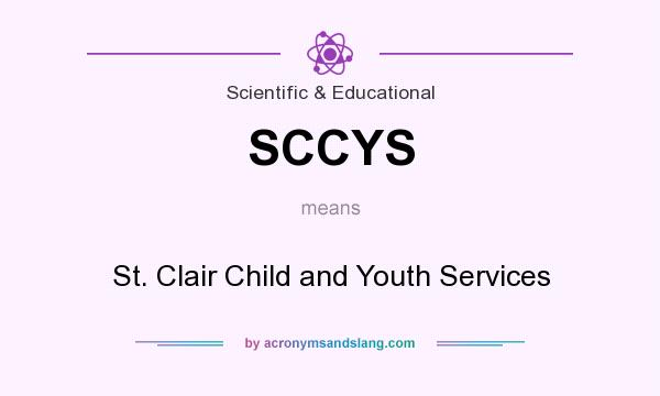 What does SCCYS mean? It stands for St. Clair Child and Youth Services