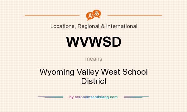 What does WVWSD mean? It stands for Wyoming Valley West School District