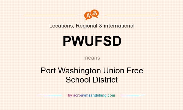 What does PWUFSD mean? It stands for Port Washington Union Free School District