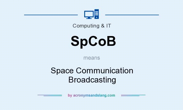 What does SpCoB mean? It stands for Space Communication Broadcasting