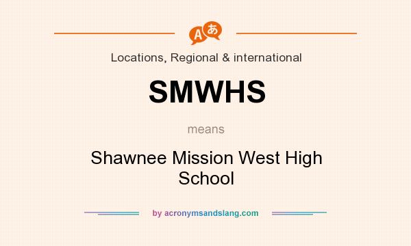 What does SMWHS mean? It stands for Shawnee Mission West High School
