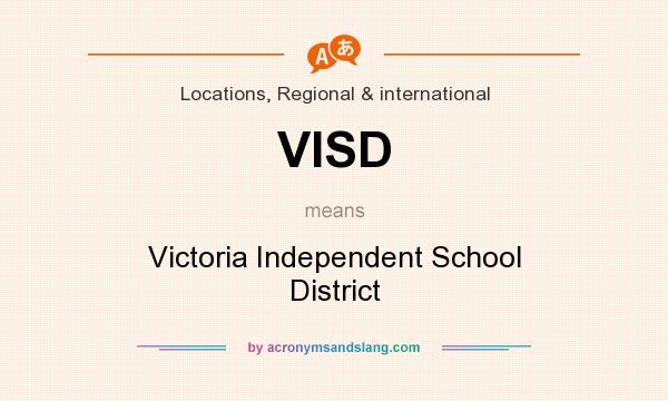 What does VISD mean? It stands for Victoria Independent School District