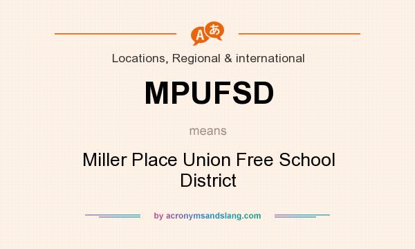 What does MPUFSD mean? It stands for Miller Place Union Free School District
