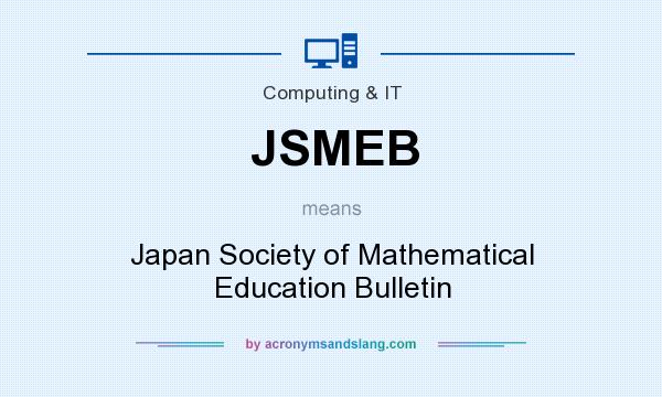 What does JSMEB mean? It stands for Japan Society of Mathematical Education Bulletin
