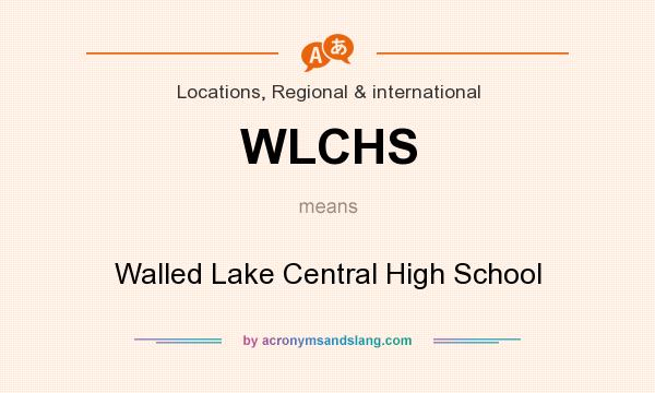 What does WLCHS mean? It stands for Walled Lake Central High School
