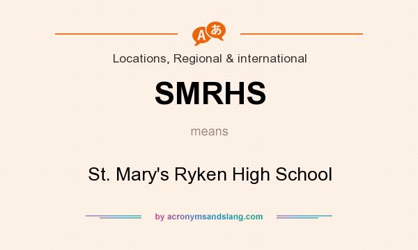 What does SMRHS mean? It stands for St. Mary`s Ryken High School