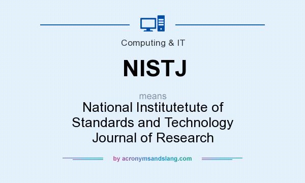 What does NISTJ mean? It stands for National Institutetute of Standards and Technology Journal of Research
