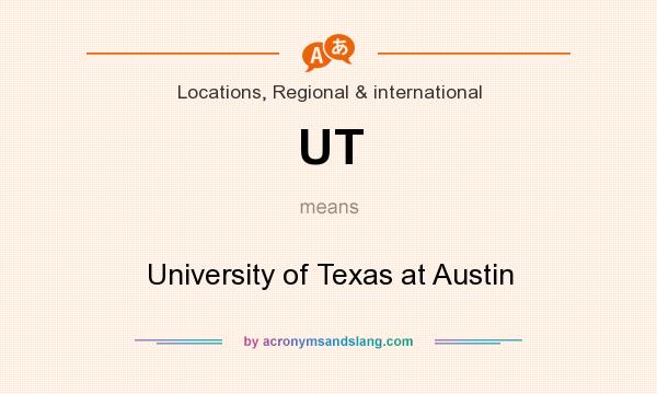 What does UT mean? It stands for University of Texas at Austin