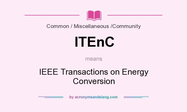 What does ITEnC mean? It stands for IEEE Transactions on Energy Conversion
