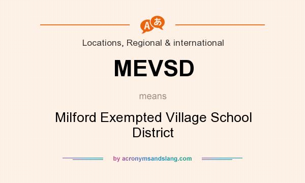 What does MEVSD mean? It stands for Milford Exempted Village School District