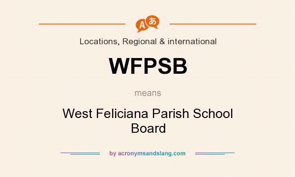 What does WFPSB mean? It stands for West Feliciana Parish School Board