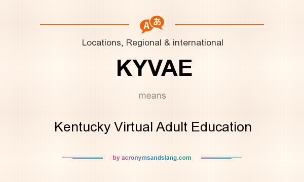 What does KYVAE mean? It stands for Kentucky Virtual Adult Education