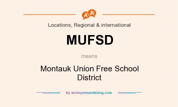 What does MUFSD mean? It stands for Montauk Union Free School District