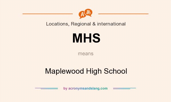 What does MHS mean? It stands for Maplewood High School