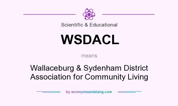 What does WSDACL mean? It stands for Wallaceburg & Sydenham District Association for Community Living