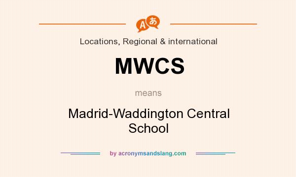 What does MWCS mean? It stands for Madrid-Waddington Central School