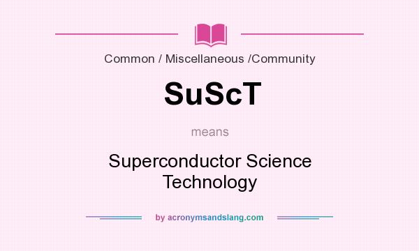 What does SuScT mean? It stands for Superconductor Science Technology