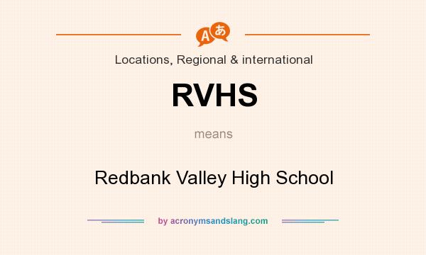 What does RVHS mean? It stands for Redbank Valley High School