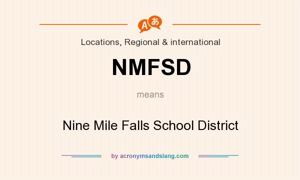 What does NMFSD mean? It stands for Nine Mile Falls School District