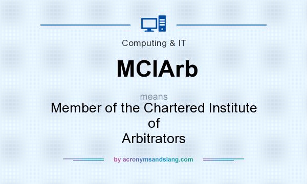 What does MCIArb mean? It stands for Member of the Chartered Institute of Arbitrators