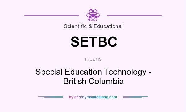What does SETBC mean? It stands for Special Education Technology - British Columbia