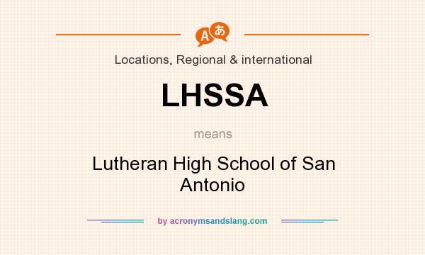 What does LHSSA mean? It stands for Lutheran High School of San Antonio