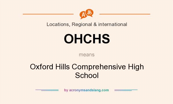What does OHCHS mean? It stands for Oxford Hills Comprehensive High School