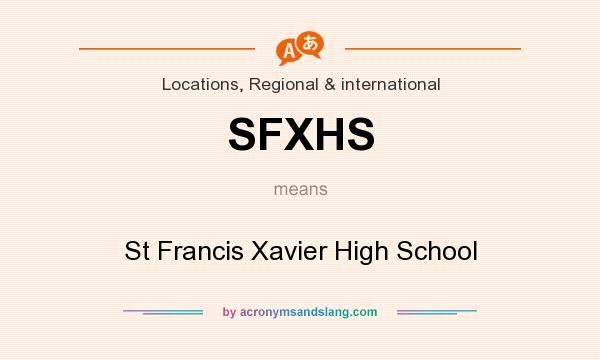 What does SFXHS mean? It stands for St Francis Xavier High School