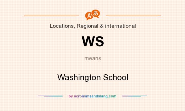 What does WS mean? It stands for Washington School
