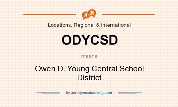 What does ODYCSD mean? It stands for Owen D. Young Central School District