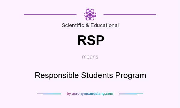 What does RSP mean? It stands for Responsible Students Program