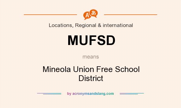 What does MUFSD mean? It stands for Mineola Union Free School District